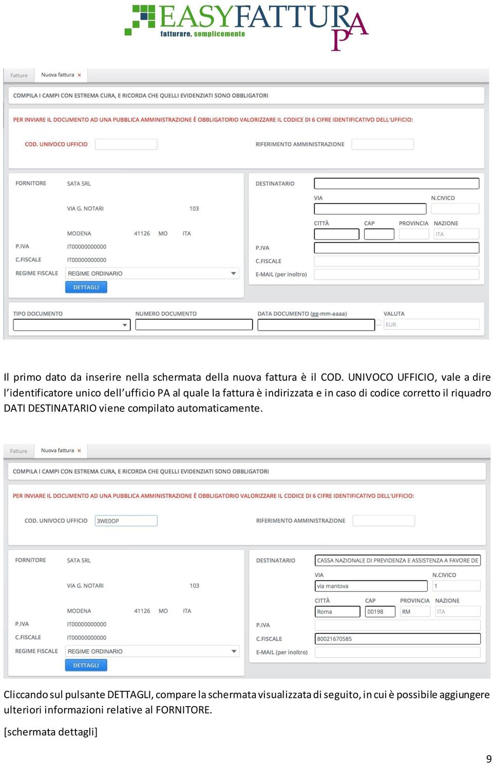 caso di codice corretto il riquadro DATI DESTINATARIO viene compilato automaticamente.