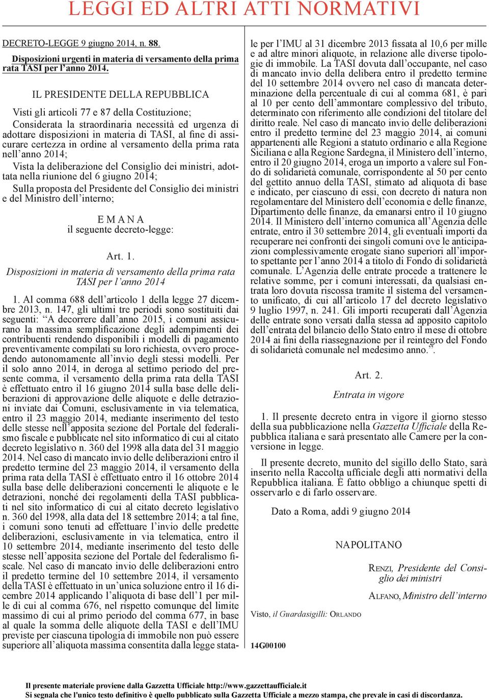 certezza in ordine al versamento della prima rata nell anno 2014; Vista la deliberazione del Consiglio dei ministri, adottata nella riunione del 6 giugno 2014; Sulla proposta del Presidente del