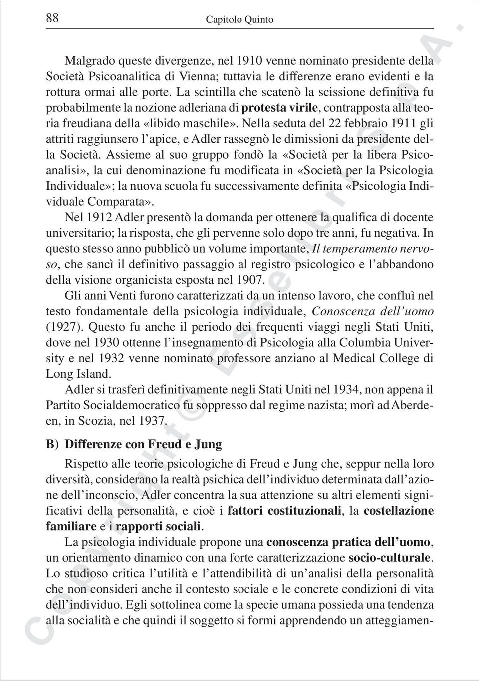 Nella seduta del 22 febbraio 1911 gli attriti raggiunsero l apice, e Adler rassegnò le dimissioni da presidente della Società.