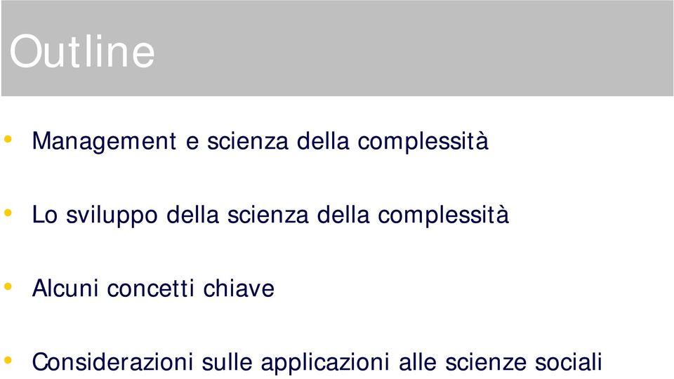 della complessità Alcuni concetti chiave