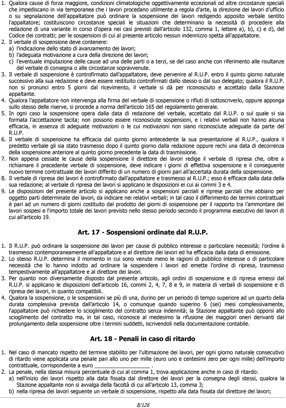 le situazioni che determinano la necessità di procedere alla redazione di una variante in corso d opera nei casi previsti dall articolo 132, comma 1, lettere a), b), c) e d), del Codice dei