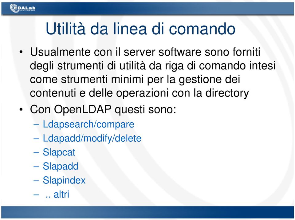 la gestione dei contenuti e delle operazioni con la directory Con OpenLDAP
