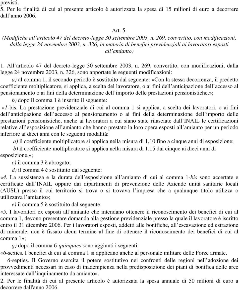 All articolo 47 del decreto-legge 30 settembre 2003, n. 269, convertito, con modificazioni, dalla legge 24 novembre 2003, n.