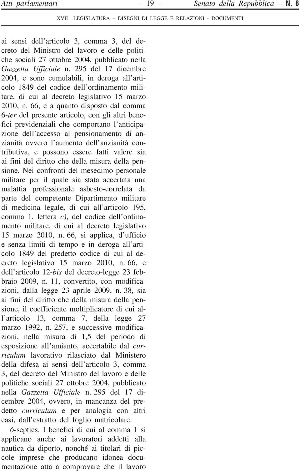 295 del 17 dicembre 2004, e sono cumulabili, in deroga all articolo 1849 del codice dell ordinamento militare, di cui al decreto legislativo 15 marzo 2010, n.