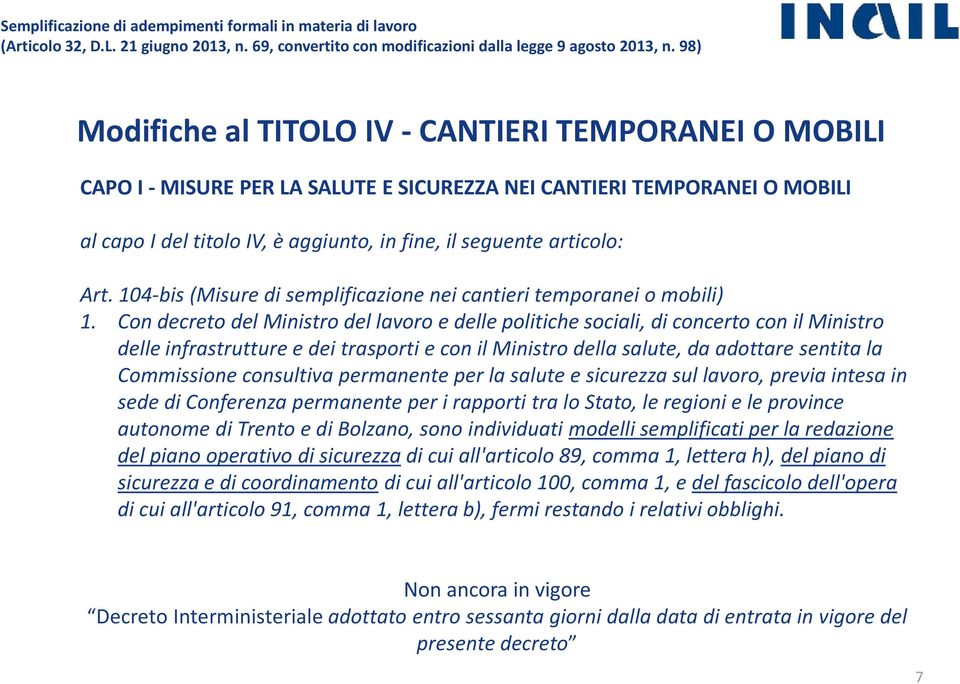 Con decreto del Ministro del lavoro e delle politiche sociali, di concerto con il Ministro delle infrastrutture e dei trasporti e con il Ministro della salute, da adottare sentita la Commissione