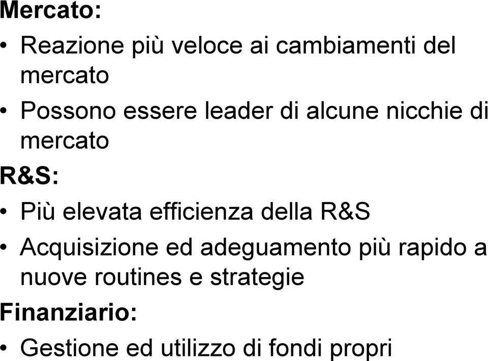 efficienza della R&S Acquisizione ed adeguamento più rapido a