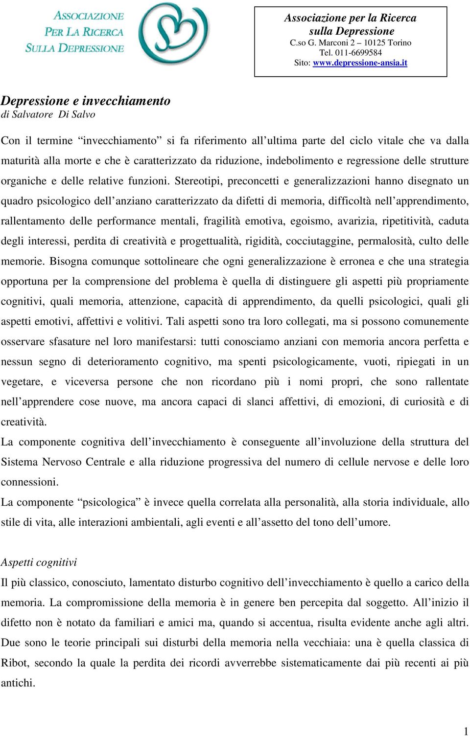 riduzione, indebolimento e regressione delle strutture organiche e delle relative funzioni.