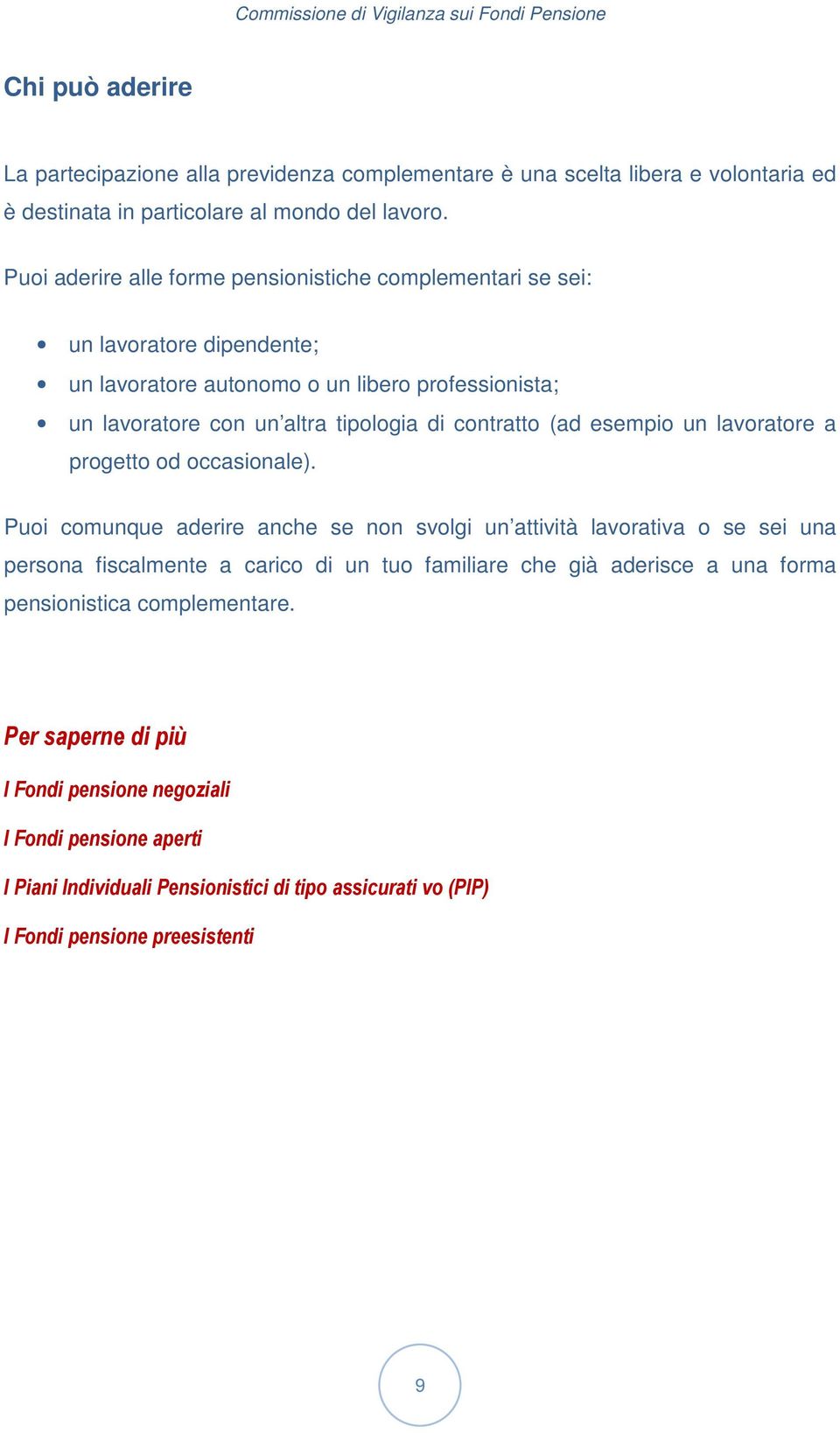 esempio un lavoratore a progetto od occasionale).