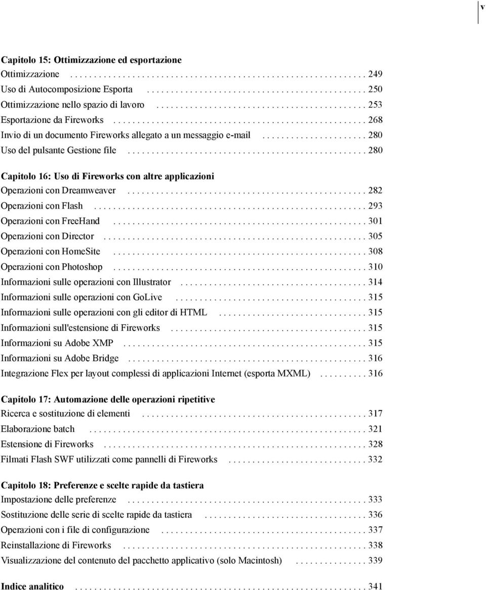 .................................................... 268 Invio di un documento Fireworks allegato a un messaggio e-mail...................... 280 Uso del pulsante Gestione file.