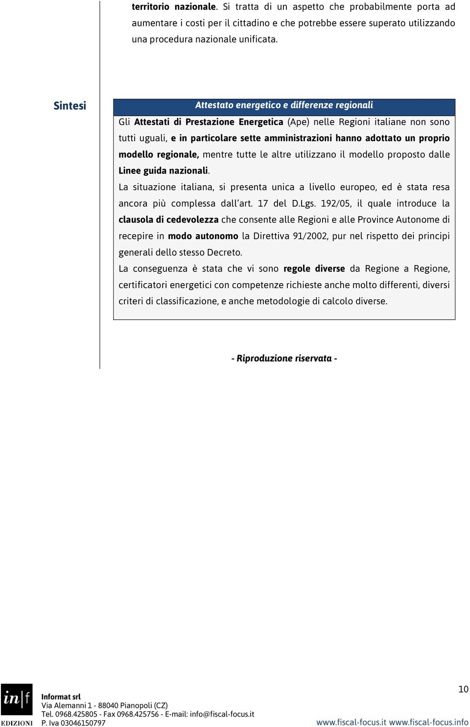 un proprio modello regionale, mentre tutte le altre utilizzano il modello proposto dalle Linee guida nazionali.