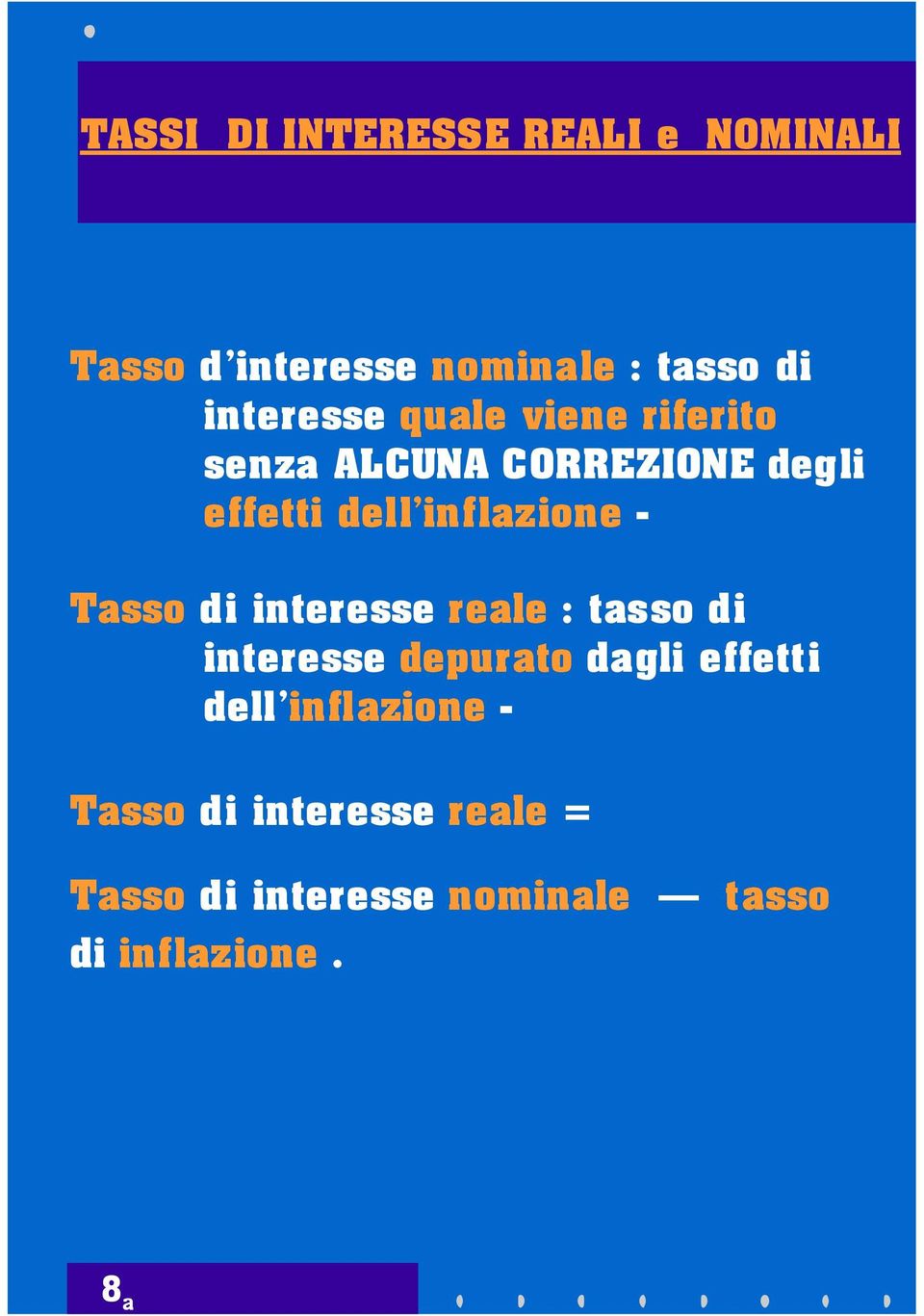 inflazione - Tasso di interesse reale : tasso di interesse depurato dagli effetti