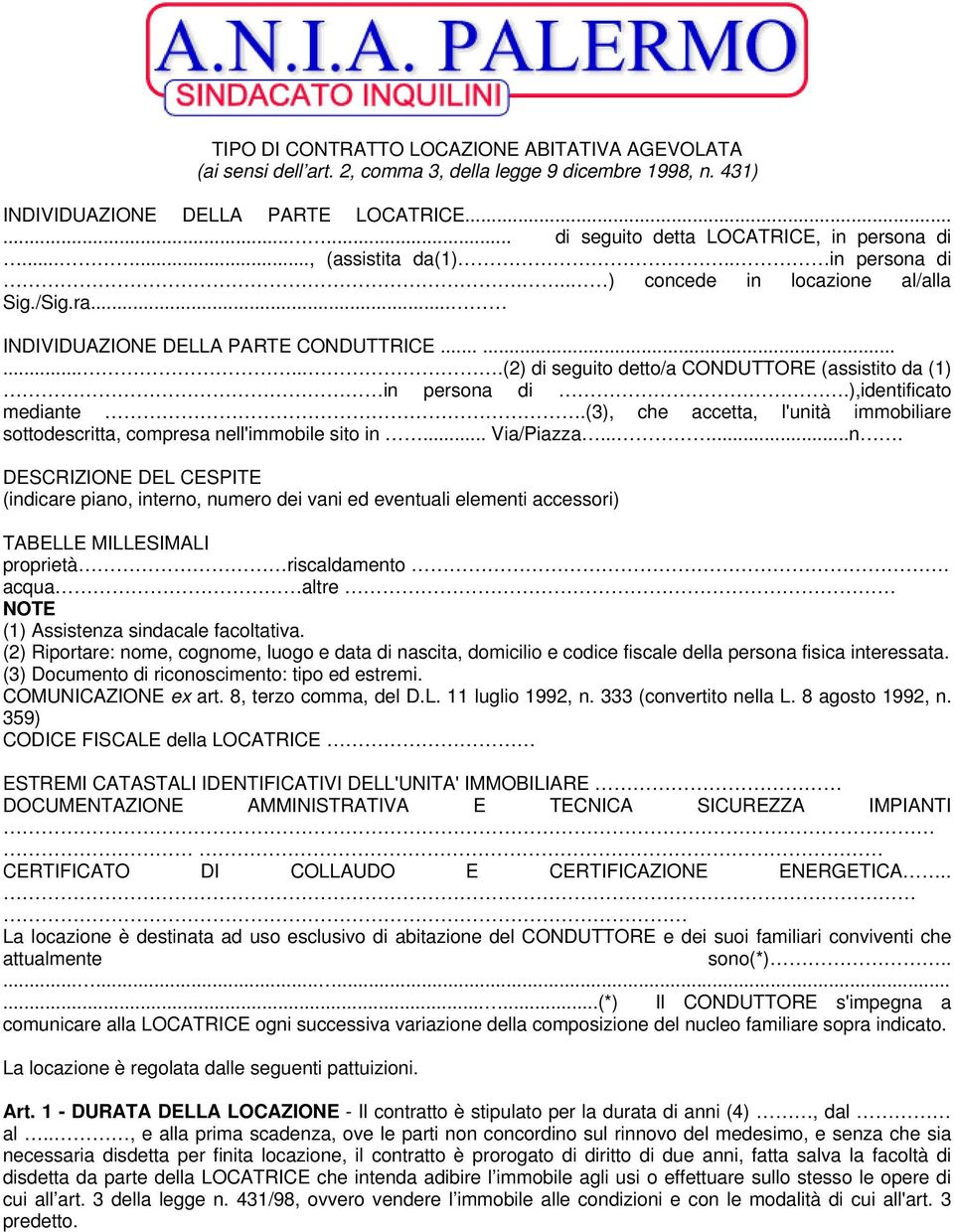 ),identificato mediante.(3), che accetta, l'unità immobiliare sottodescritta, compresa nell'immobile sito in... Via/Piazza......n. DESCRIZIONE DEL CESPITE (indicare piano, interno, numero dei vani ed eventuali elementi accessori) TABELLE MILLESIMALI proprietà riscaldamento.