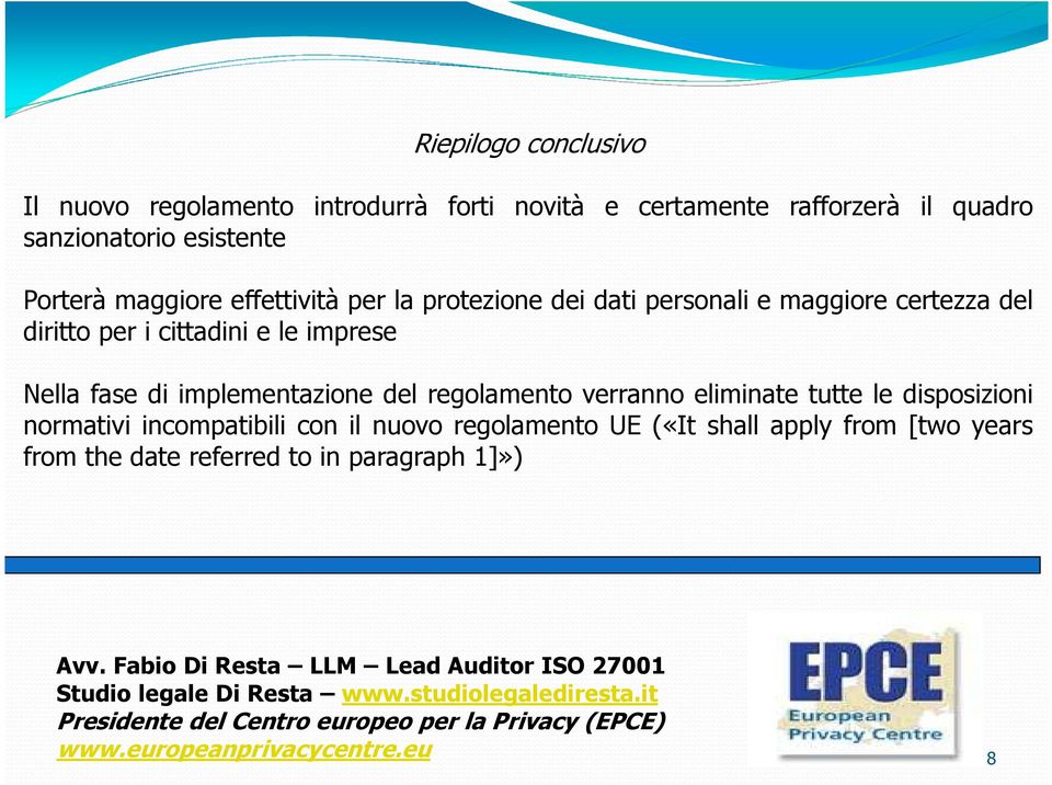 le disposizioni normativi incompatibili con il nuovo regolamento UE («It shall apply from [two years from the date referred to in paragraph 1]») Avv.