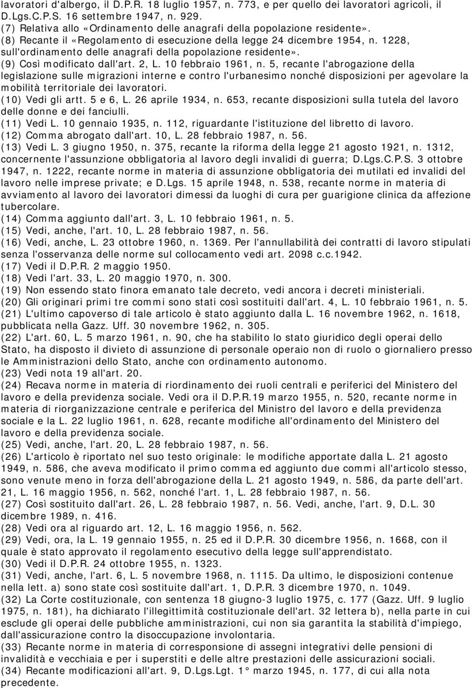 1228, sull'ordinamento delle anagrafi della popolazione residente». (9) Così modificato dall'art. 2, L. 10 febbraio 1961, n.