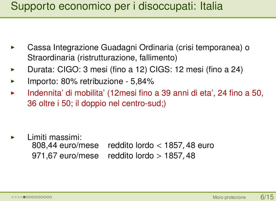 5,84% Indennita di mobilita (12mesi fino a 39 anni di eta, 24 fino a 50, 36 oltre i 50; il doppio nel centro-sud;)