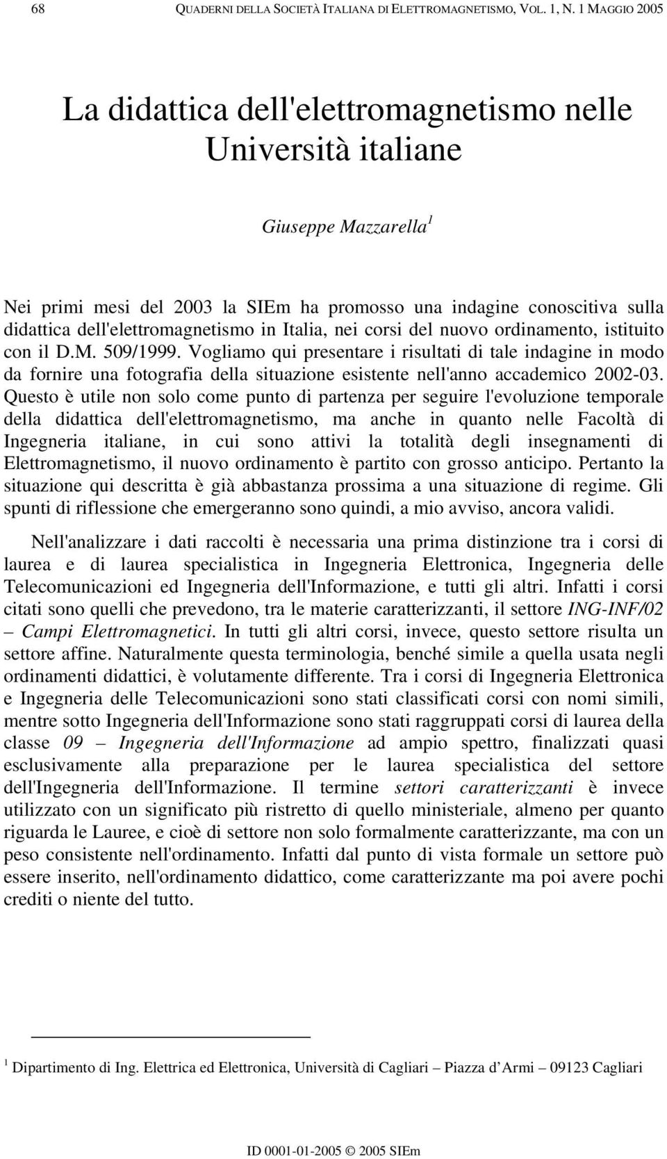 dell'elettromagnetismo in Italia, nei corsi del nuovo ordinamento, istituito con il D.M. 509/1999.