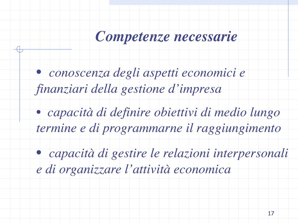 di medio lungo termine e di programmarne il raggiungimento capacità