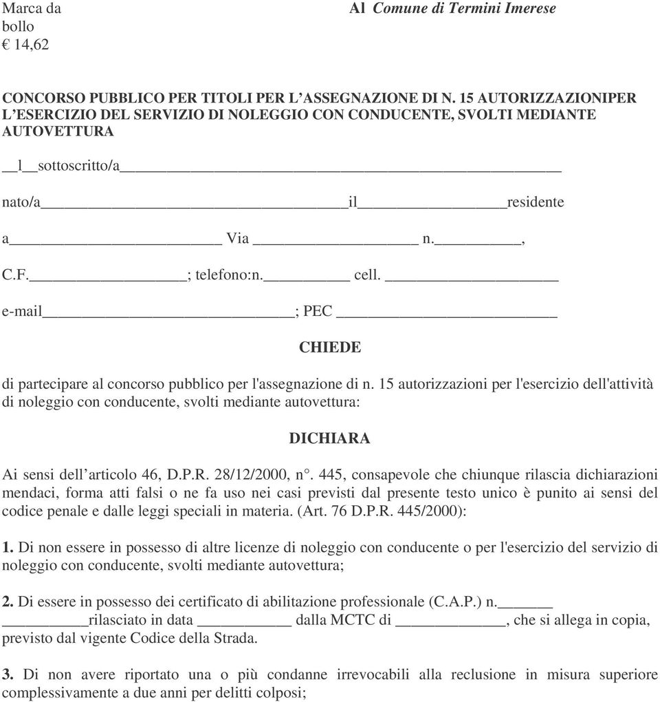 e-mail ; PEC CHIEDE di partecipare al concorso pubblico per l'assegnazione di n.