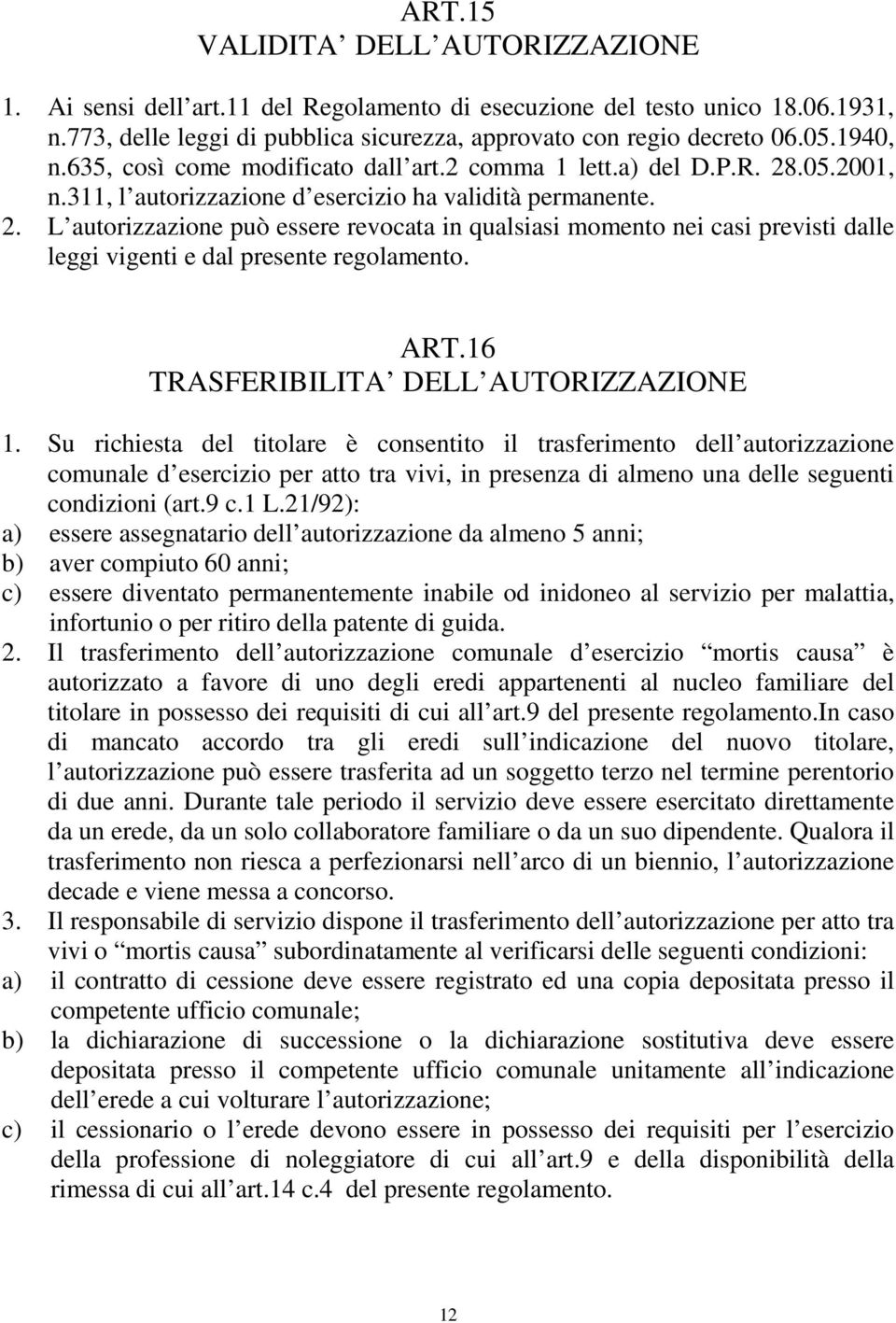 ART.16 TRASFERIBILITA DELL AUTORIZZAZIONE 1.