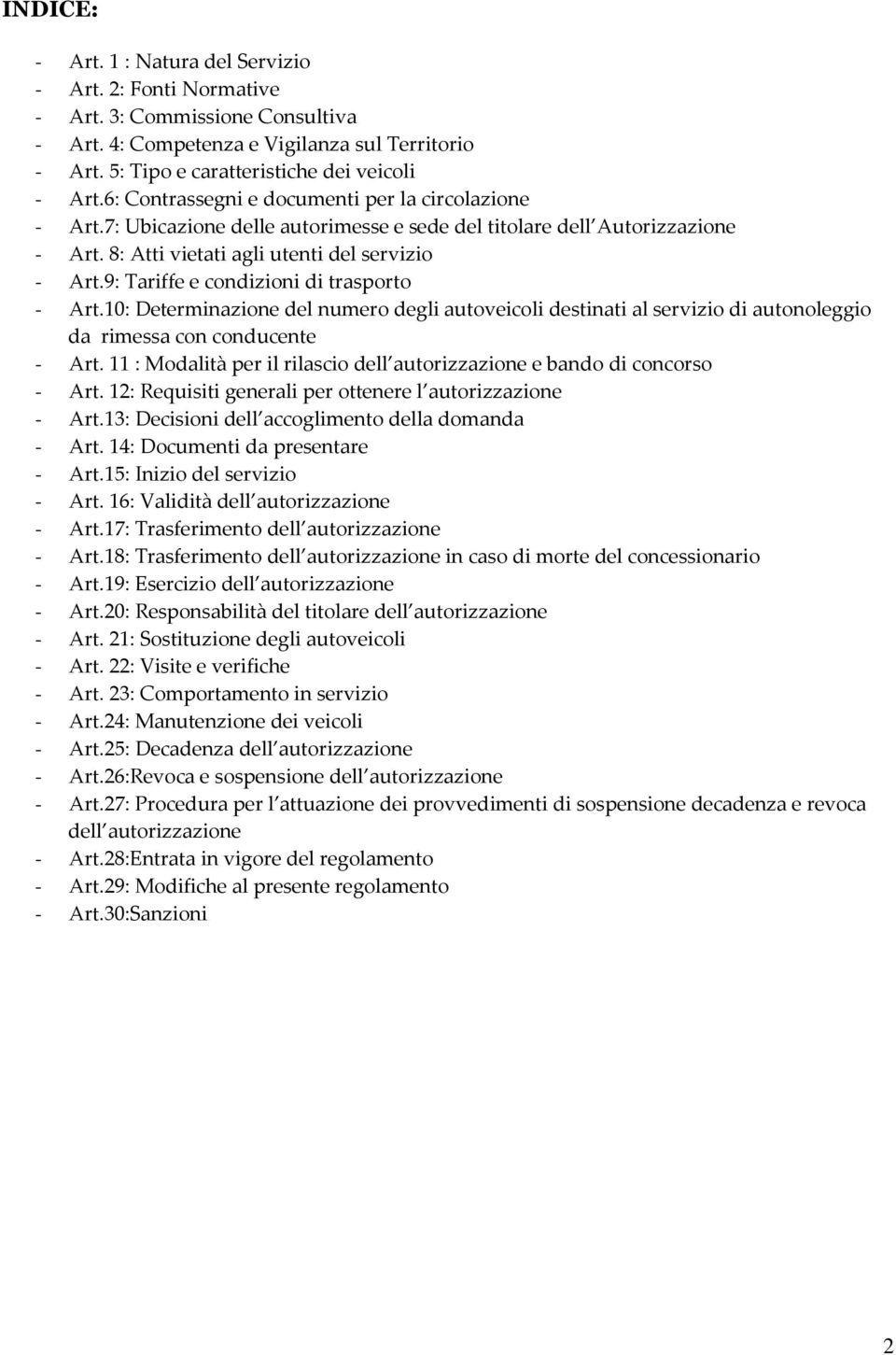 9: Tariffe e condizioni di trasporto - Art.10: Determinazione del numero degli autoveicoli destinati al servizio di autonoleggio da rimessa con conducente - Art.