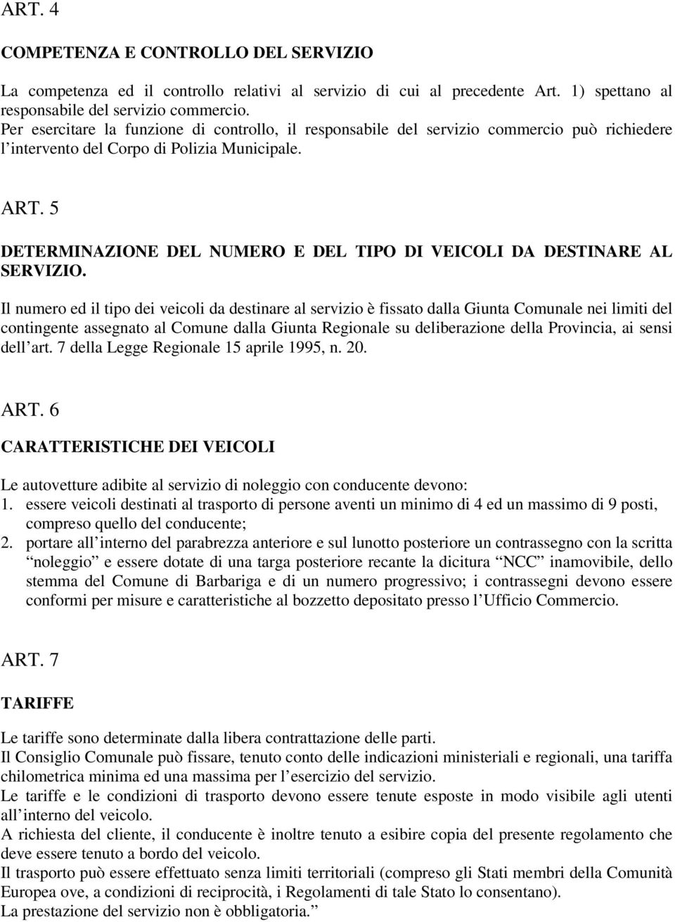 5 DETERMINAZIONE DEL NUMERO E DEL TIPO DI VEICOLI DA DESTINARE AL SERVIZIO.