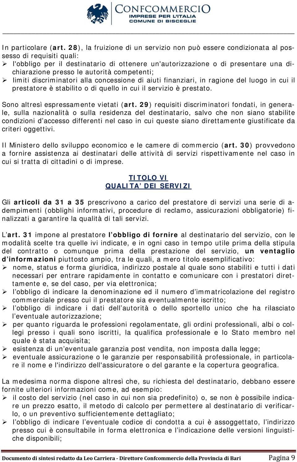 autorità competenti; limiti discriminatori alla concessione di aiuti finanziari, in ragione del luogo in cui il prestatore è stabilito o di quello in cui il servizio è prestato.