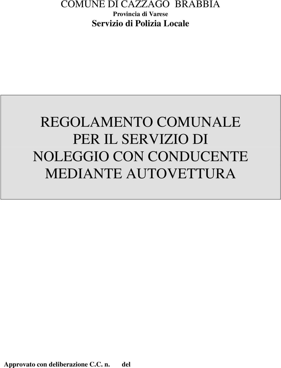 PER IL SERVIZIO DI NOLEGGIO CON CONDUCENTE