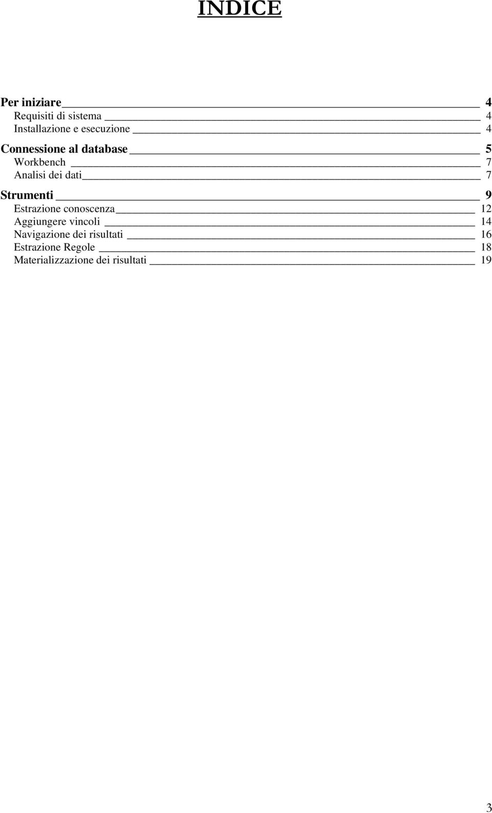 7 Strumenti 9 Estrazione conoscenza 12 Aggiungere vincoli 14