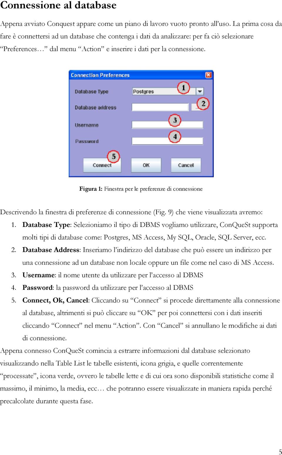 Figura 1: Finestra per le preferenze di connessione Descrivendo la finestra di preferenze di connessione (Fig. 9) che viene visualizzata avremo: 1.