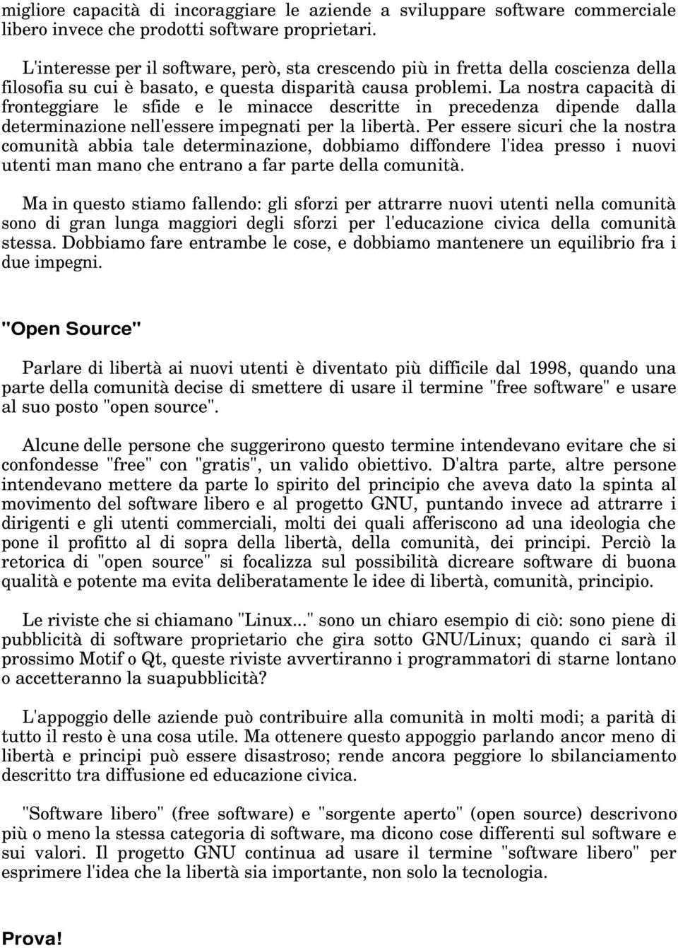 La nostra capacità di fronteggiare le sfide e le minacce descritte in precedenza dipende dalla determinazione nell'essere impegnati per la libertà.