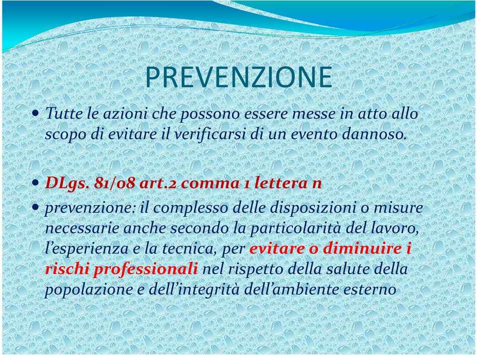 2 comma 1 lettera n prevenzione: il complesso delle disposizioni o misure necessarie anche secondo la