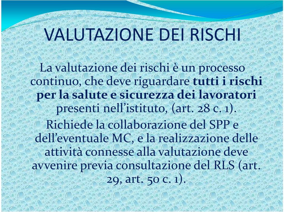 1). Richiede la collaborazione del SPP e dell eventuale MC, e la realizzazione delle