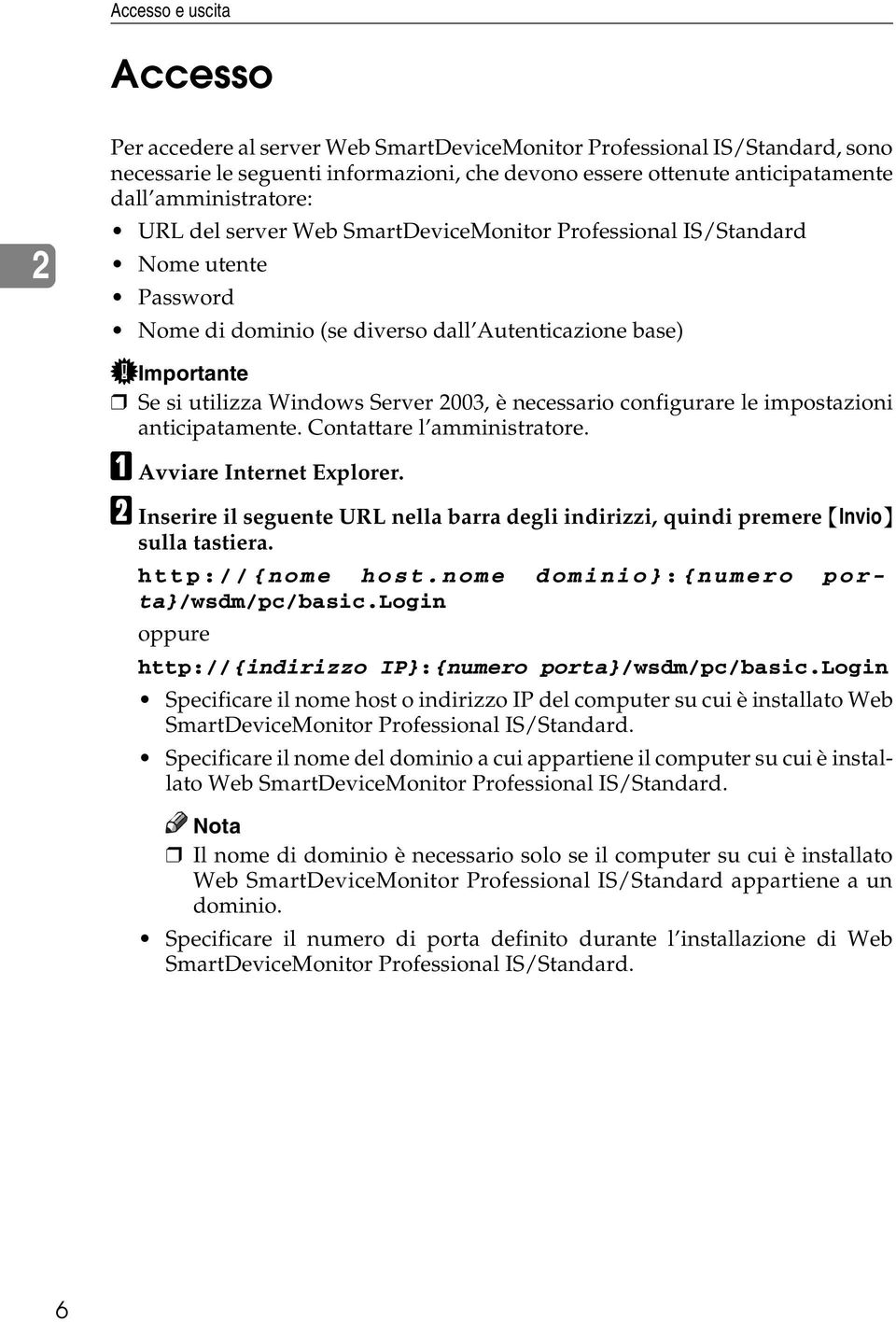 2003, è necessario configurare le impostazioni anticipatamente. Contattare l amministratore. A Avviare Internet Explorer.