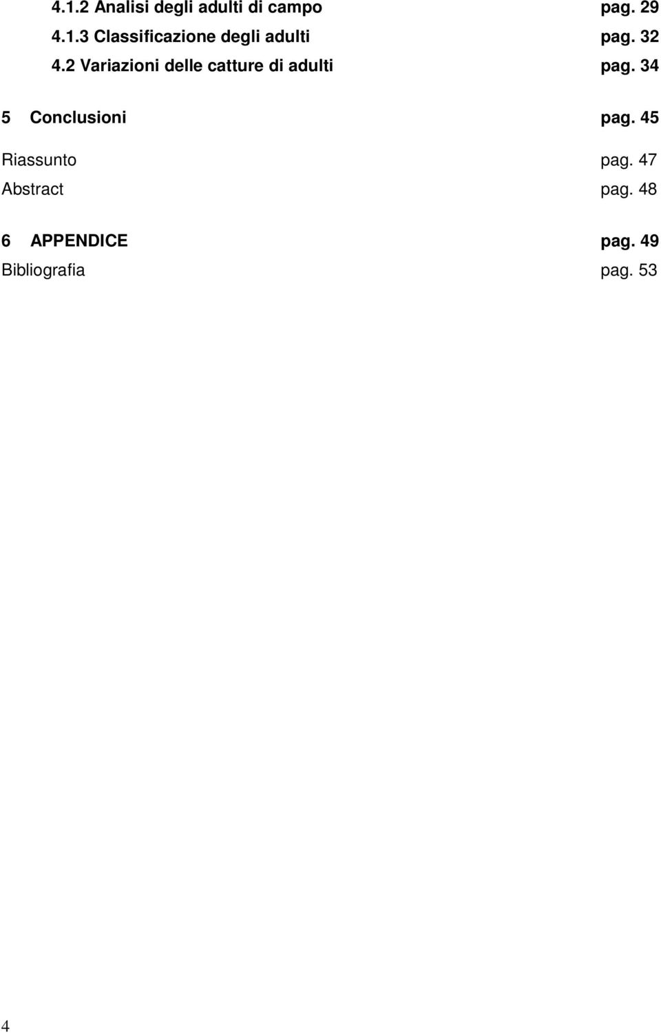 34 5 Conclusioni pag. 45 Riassunto pag. 47 Abstract pag.