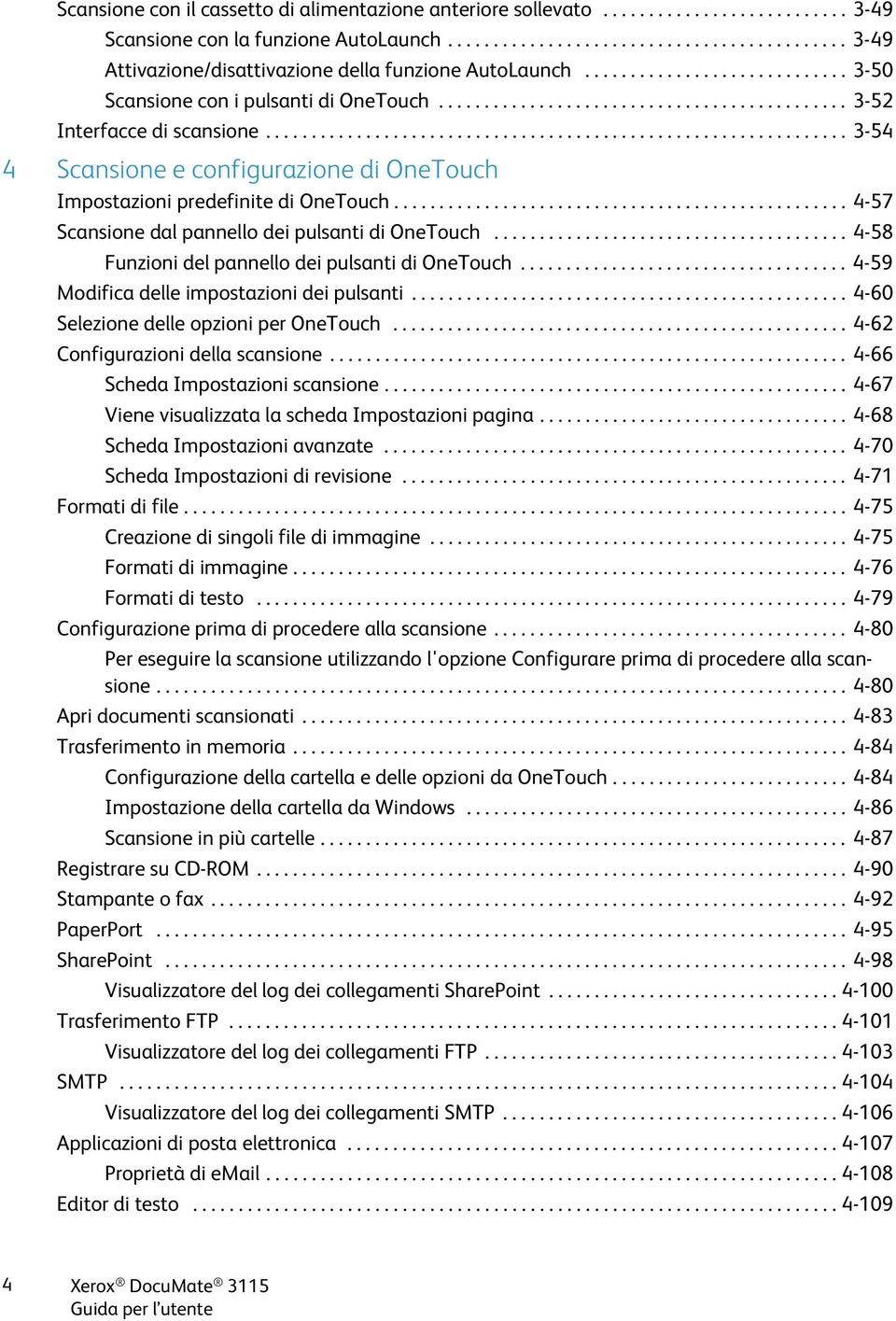 ............................................................... 3-54 4 Scansione e configurazione di OneTouch Impostazioni predefinite di OneTouch.