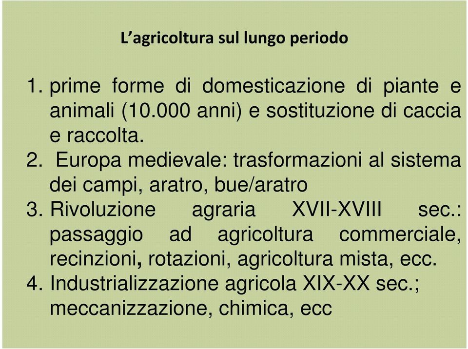 Europa medievale: trasformazioni al sistema dei campi, aratro, bue/aratro 3.