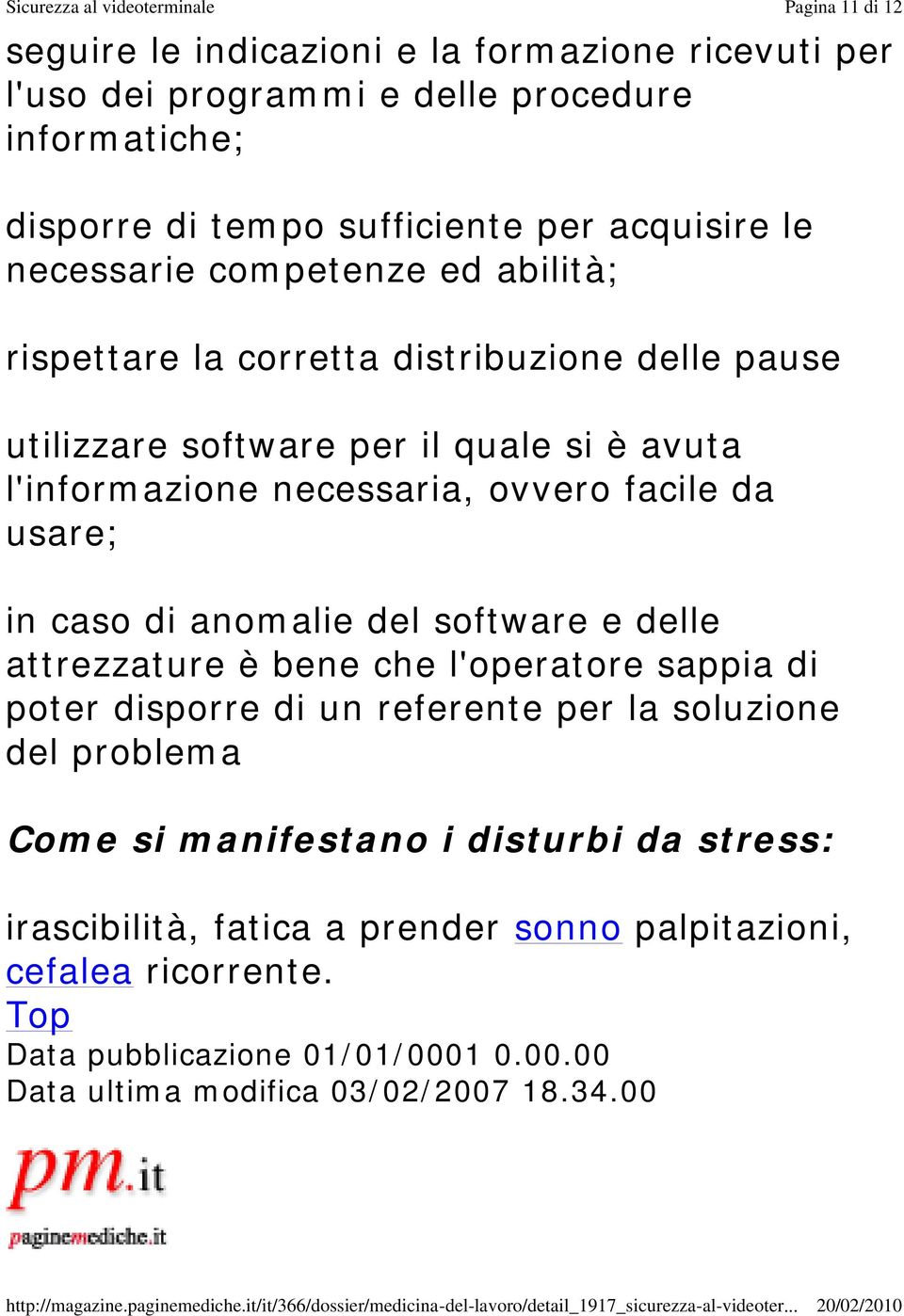 caso di anomalie del software e delle attrezzature è bene che l'operatore sappia di poter disporre di un referente per la soluzione del problema Come si manifestano i