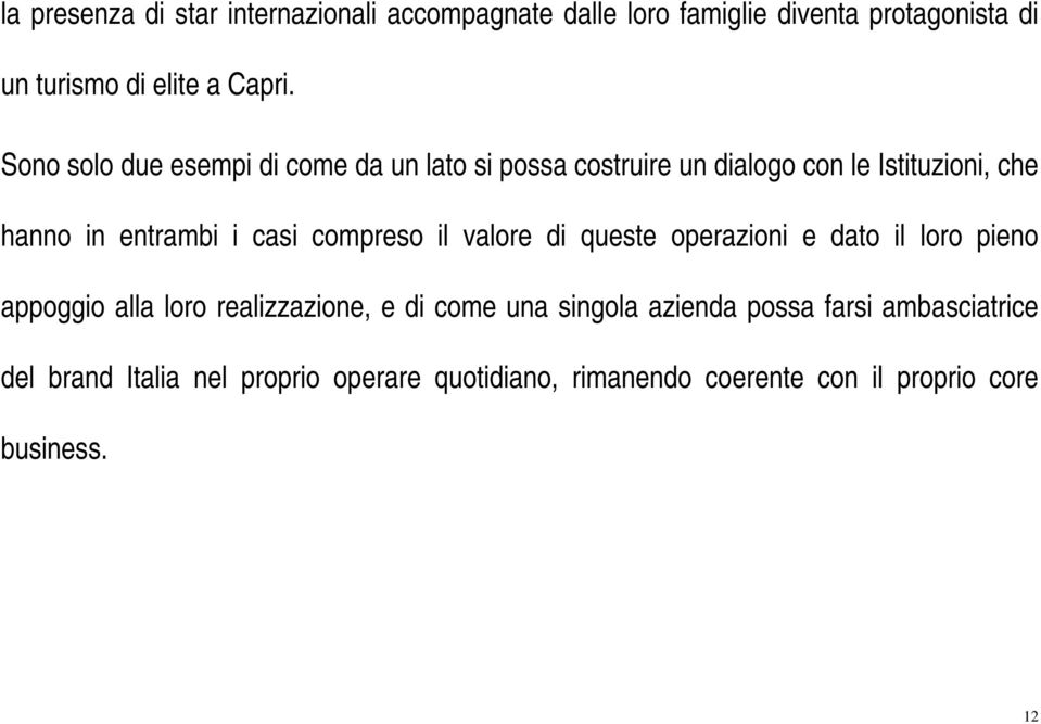 compreso il valore di queste operazioni e dato il loro pieno appoggio alla loro realizzazione, e di come una singola