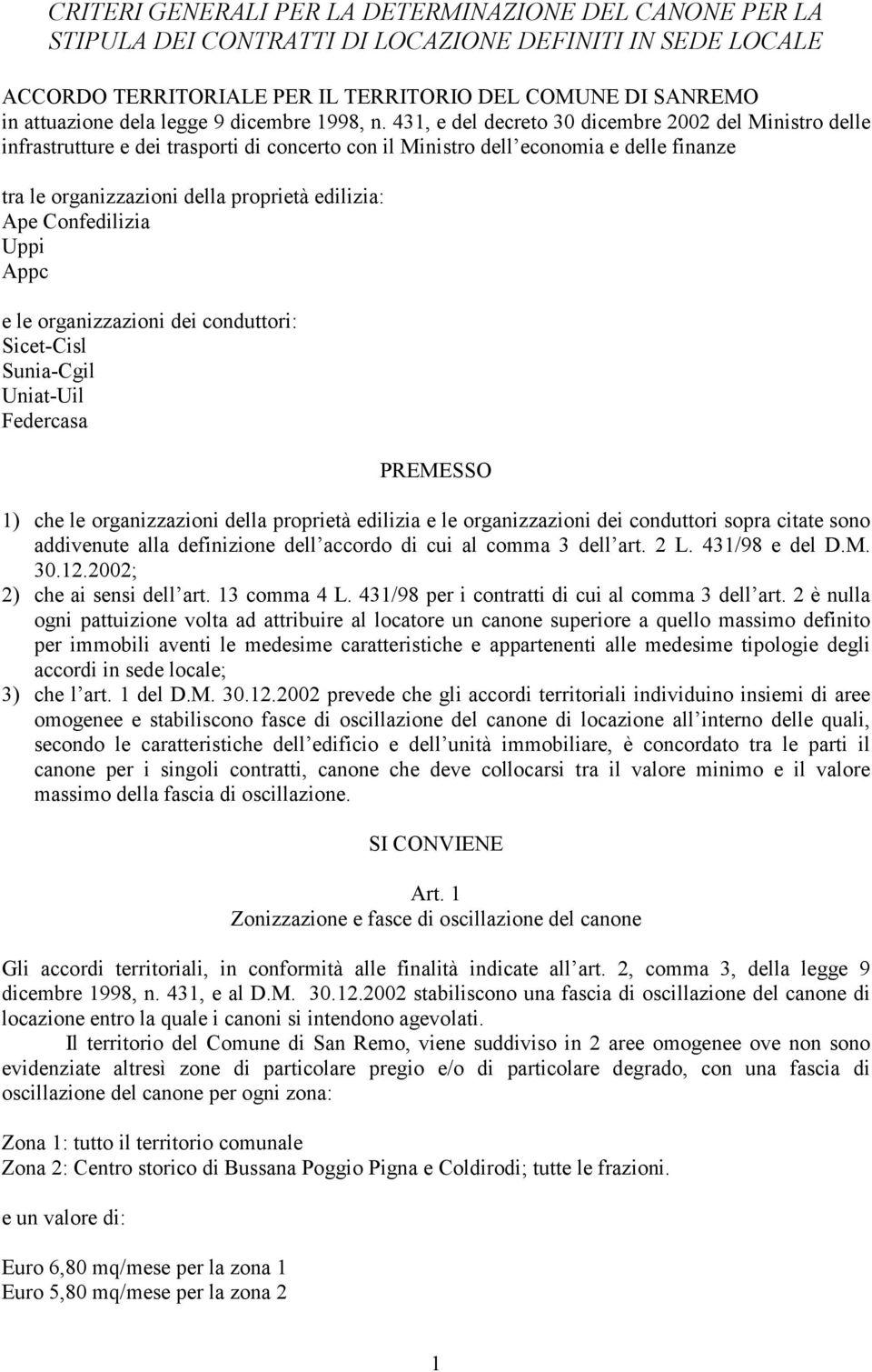 431, e del decreto 30 dicembre 2002 del Ministro delle infrastrutture e dei trasporti di concerto con il Ministro dell economia e delle finanze tra le organizzazioni della proprietà edilizia: Ape