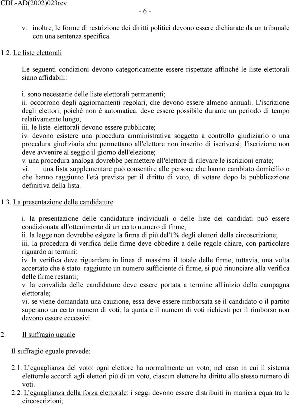 occorrono degli aggiornamenti regolari, che devono essere almeno annuali.