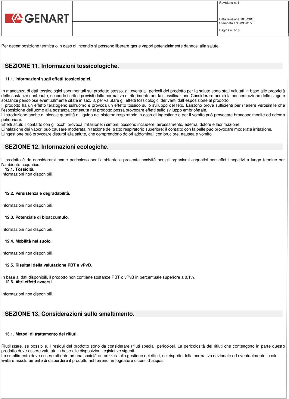 criteri previsti dalla normativa di riferimento per la classificazione.considerare perciò la concentrazione delle singole sostanze pericolose eventualmente citate in sez.