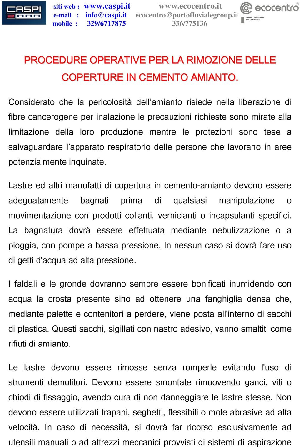 protezioni sono tese a salvaguardare l apparato respiratorio delle persone che lavorano in aree potenzialmente inquinate.