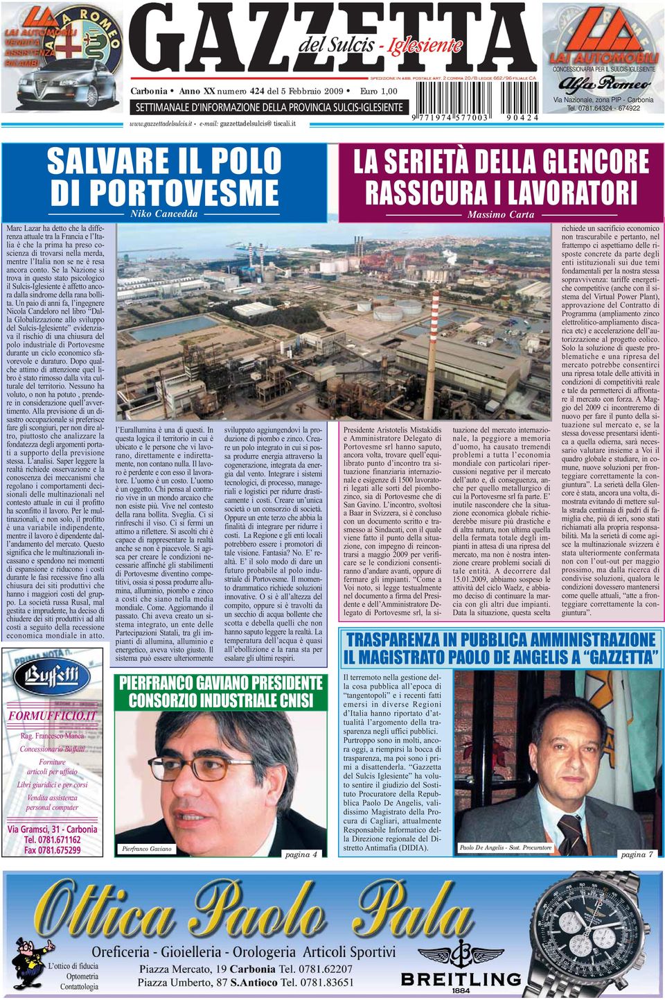 64324-674922 SALVARE IL POLO DI PORTOVESME Niko Cancedda Marc Lazar ha detto che la differenza attuale tra la Francia e l Italia è che la prima ha preso coscienza di trovarsi nella merda, mentre l