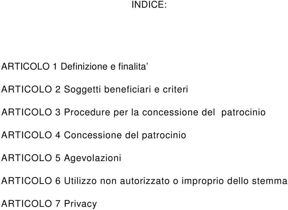 patrocinio ARTICOLO 4 Concessione del patrocinio ARTICOLO 5