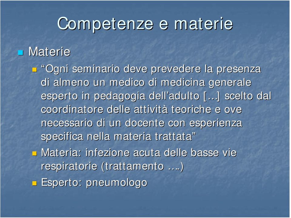 attività teoriche e ove necessario di un docente con esperienza specifica nella materia