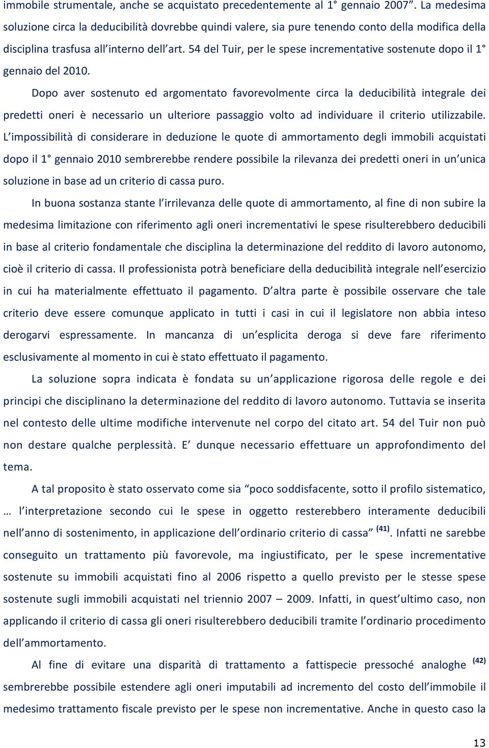 54 del Tuir, per le spese incrementative sostenute dopo il 1 gennaio del 2010.