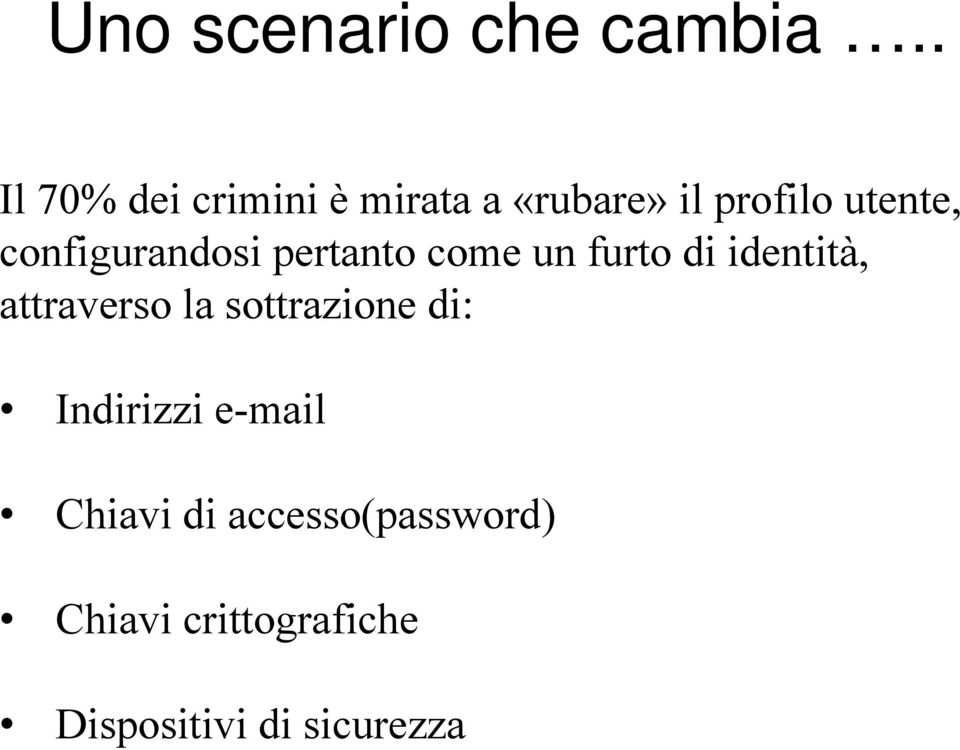 configurandosi pertanto come un furto di identità, attraverso