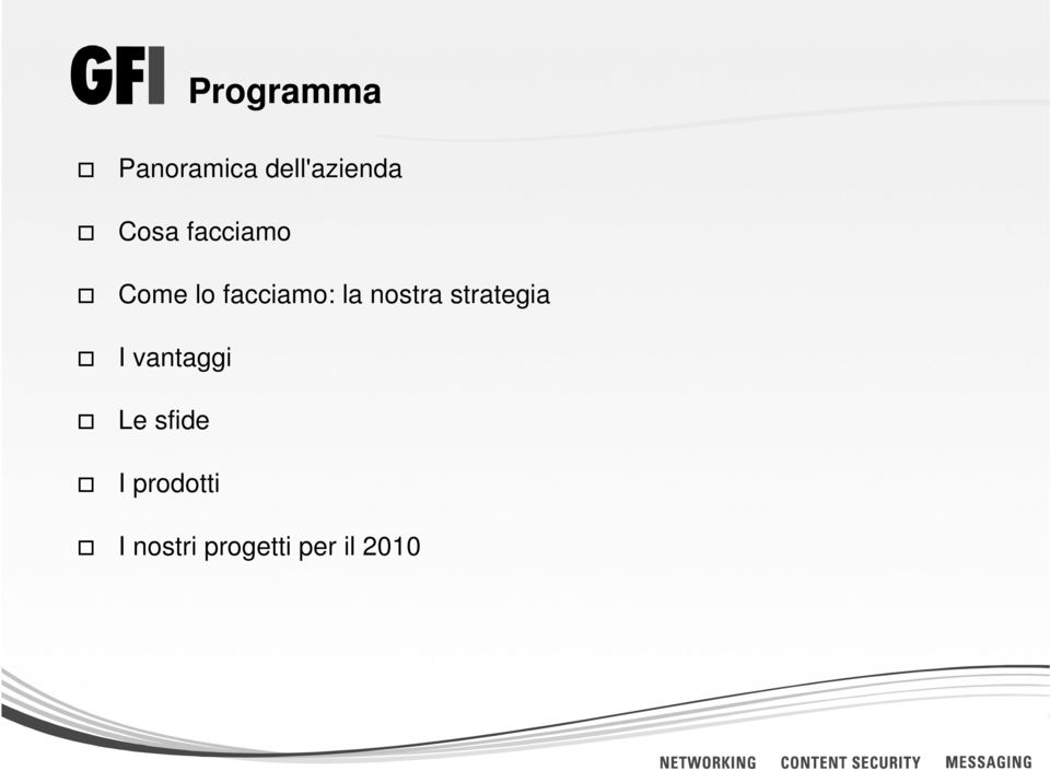 nostra strategia I vantaggi Le sfide