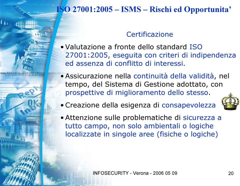 Assicurazione nella continuità della validità, nel tempo, del Sistema di Gestione adottato, con prospettive di miglioramento