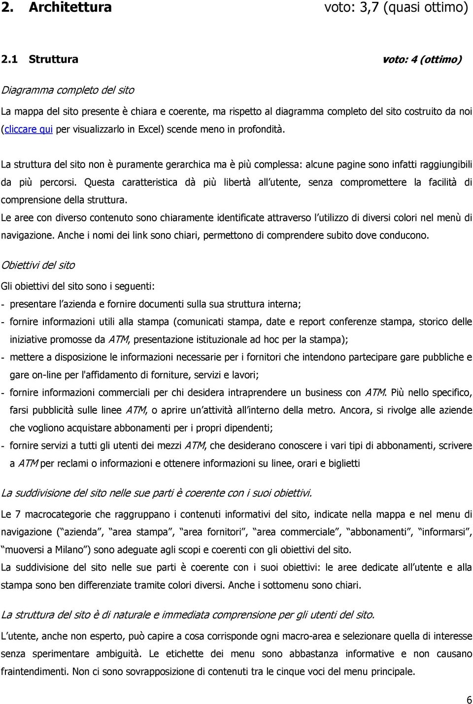 Excel) scende meno in profondità. La struttura del sito non è puramente gerarchica ma è più complessa: alcune pagine sono infatti raggiungibili da più percorsi.